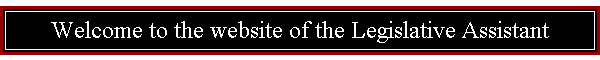 Welcome to the website of the Legislative Assistant