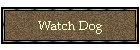 Watch Dog