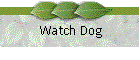 Watch Dog