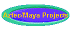Aztec/Maya Projects
